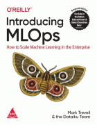 Introducing MLOps: How to Scale Machine Learning in the Enterprise